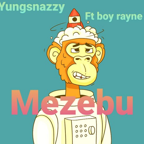 Mezebu ft. boy rayne | Boomplay Music