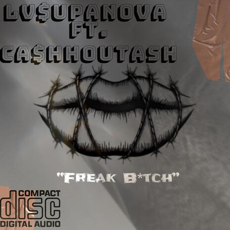 FREAK BITCH ft. CA$HHOUTASH