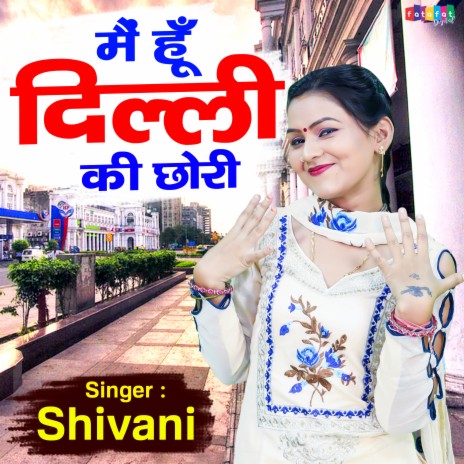 Main Hoon Dilli Ki Chhori | Boomplay Music