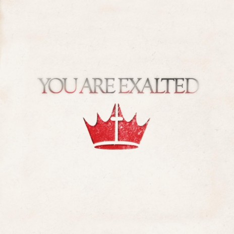 You Are Exalted | Boomplay Music