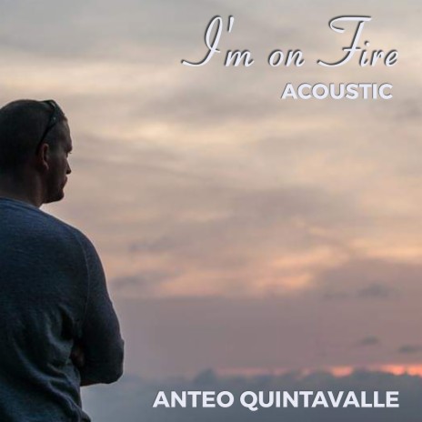 I'm on Fire (Acoustic) | Boomplay Music