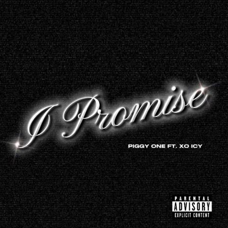 I Promise ft. Xo Icy