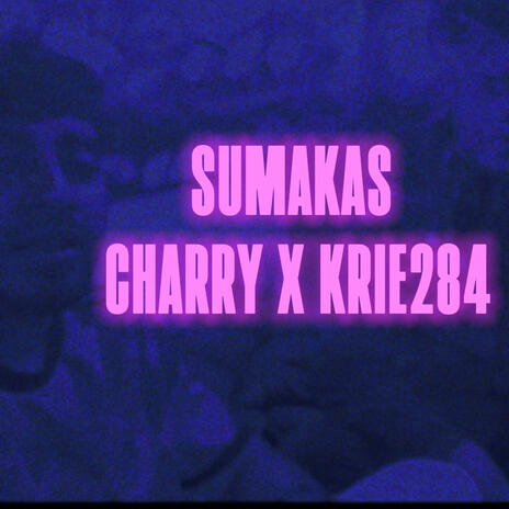 Sumakas ft. Charry & Krie28400 | Boomplay Music