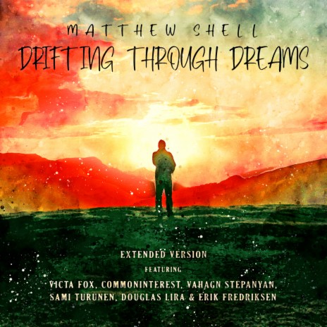 Drifting Through Dreams: Extended Version ft. Victa Fox, Commoninterest, Douglas Lira, Sami Turunen, Vahagn Stepanyan & Erik Fredriksen