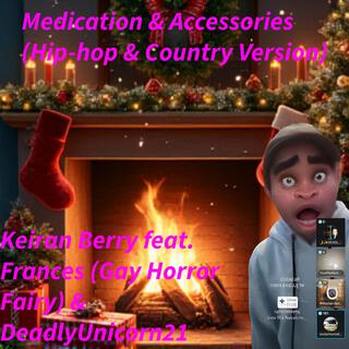 Medication & Accessories & DeadlyUnicorn21) (Hip-hop & Country Version)