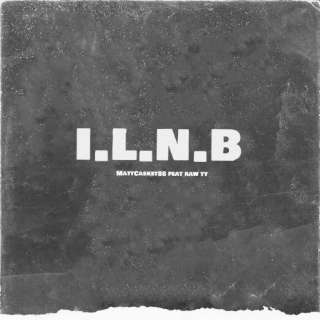 I.L N.B ft. Raw Ty | Boomplay Music