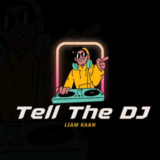 Tell The DJ