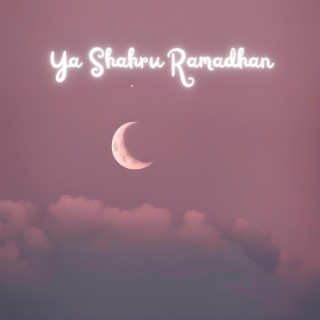 Ya Shahru Ramadhan ft. Various Maranao Artists lyrics | Boomplay Music