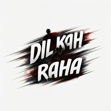 Dil Kah Raha | Boomplay Music