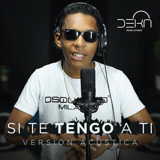 Si Te Tengo A Ti (Versión Acústica) lyrics | Boomplay Music