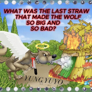 What Was The Last Straw That Made The Wolf So BIg And So Bad (Long TItle Edition) lyrics | Boomplay Music