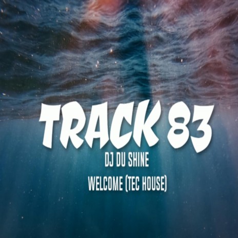 TRACK 83 (WELCOME) | Boomplay Music