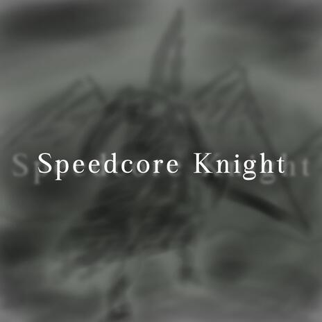 Speedcore Knight | Boomplay Music