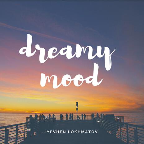 Dreamy Mood | Boomplay Music