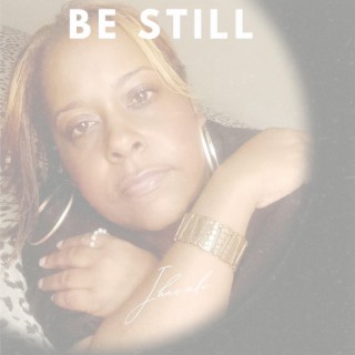 Be Still