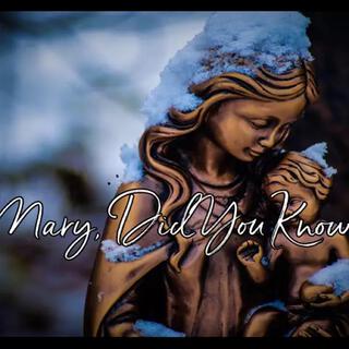 Mary, Did you know!?