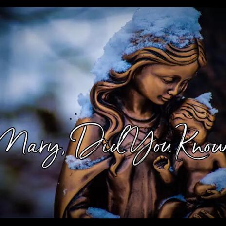 Mary, Did you know!? | Boomplay Music