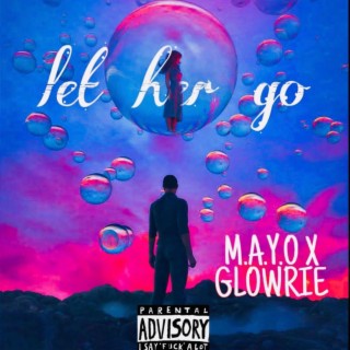 Let Her Go (feat. Glowrie) lyrics | Boomplay Music