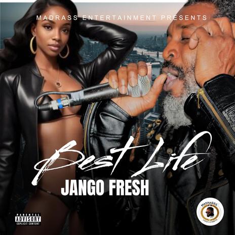 Best Life ft. JANGO FRESH | Boomplay Music