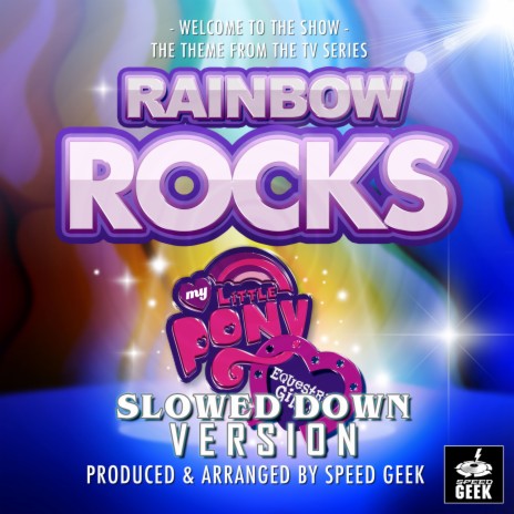 Welcome To The Show (From My Little Pony: Equestria Girls - Rainbow Rocks) (Slowed Down Version) | Boomplay Music