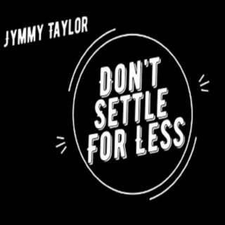 Don't Settle for Less