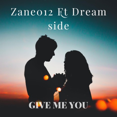 Give me you ft. Dream Side | Boomplay Music