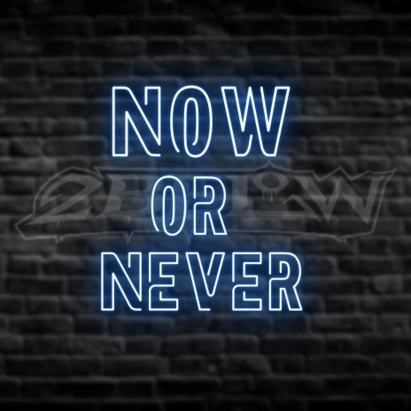 Now or Never | Boomplay Music