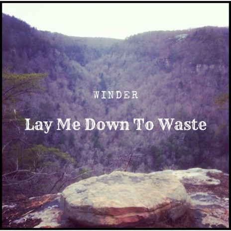 Lay Me Down To Waste | Boomplay Music