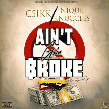 Ain't Goin Broke (feat. Tha KiDD & Nique Knuccles) | Boomplay Music