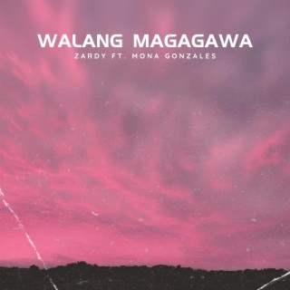 Walang Magagawa ft. Mona Gonzales lyrics | Boomplay Music