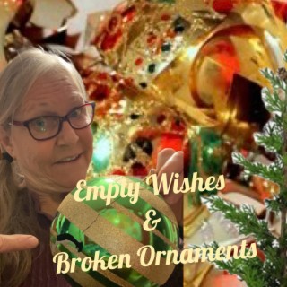 Empty Wishes and Broken Ornaments lyrics | Boomplay Music