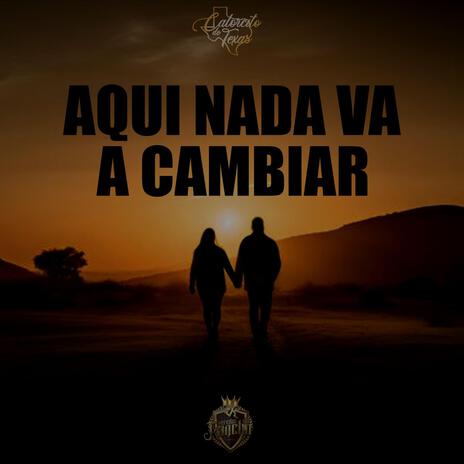 Aqui Nada Va a Cambiar ft. Veredas Del Rancho | Boomplay Music