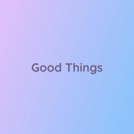 Good Things