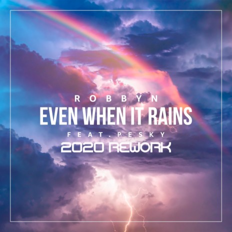Even When It Rains (2020 Rework) ft. Pesky | Boomplay Music