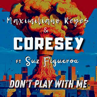 Don't Play With Me (feat. Suz Figueroa)