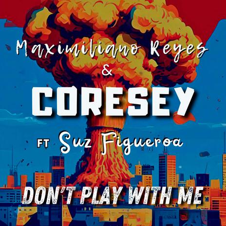 Don't Play With Me (feat. Suz Figueroa) | Boomplay Music