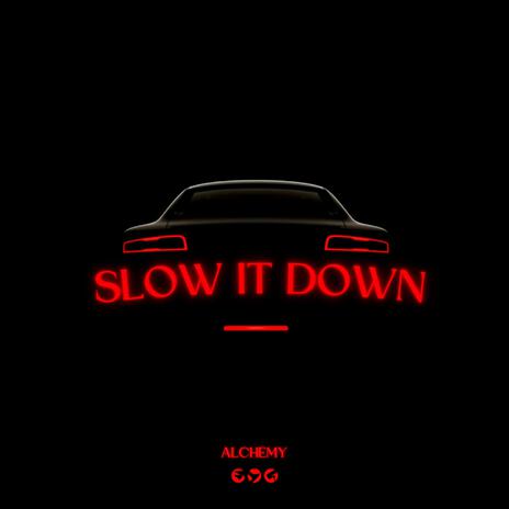 Slow It Down | Boomplay Music