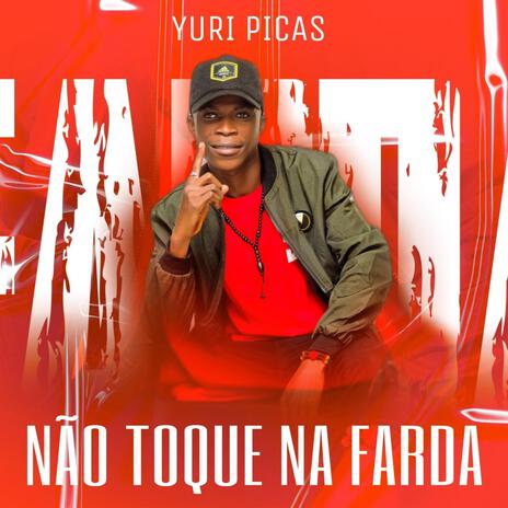 NÃO TOQUE NA FARDA ft. Yuri Picas