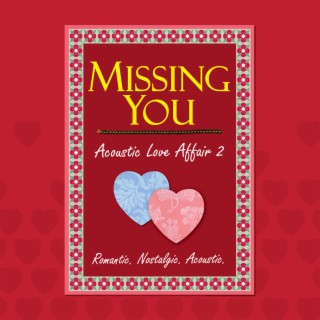 Missing You: Acoustic Love Affair, Vol. 2