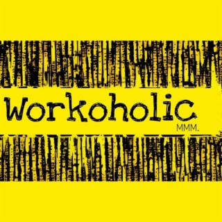 workoholic lyrics | Boomplay Music