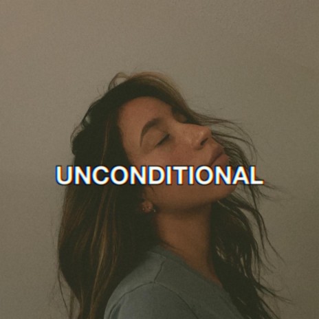 Unconditional | Boomplay Music