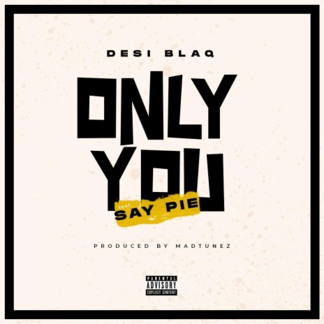 Only You ft. Say Pie | Boomplay Music