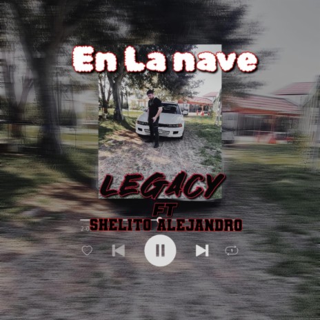 En la Nave (Legacy) ft. shelito alejandro | Boomplay Music