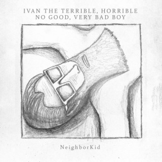 Ivan the Terrible, Horrible, No Good, Very Bad Boy ft. Patrick Lynch lyrics | Boomplay Music
