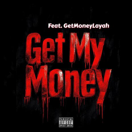 Get My Money ft. GetMoneyLayah | Boomplay Music