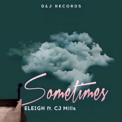 Eleigh Sometimes ft. Cj Mills | Boomplay Music