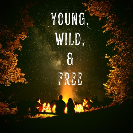 Young, Wild, & Free | Boomplay Music