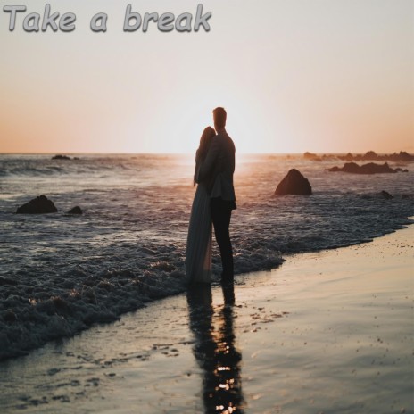 Take a break | Boomplay Music