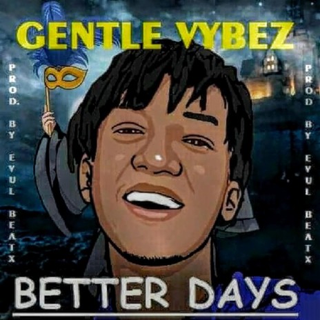 Gentle vybez better days | Boomplay Music