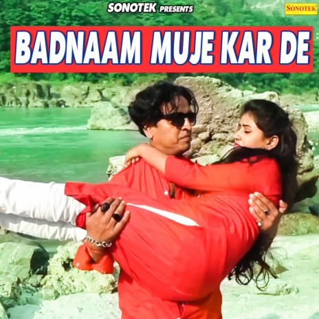 Badnaam Muje Kar De | Boomplay Music